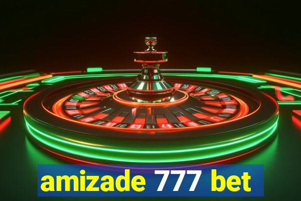 amizade 777 bet